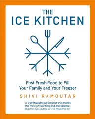 Ice Kitchen: Fast Fresh Food to Fill Your Family and Your Freezer cena un informācija | Pavārgrāmatas | 220.lv