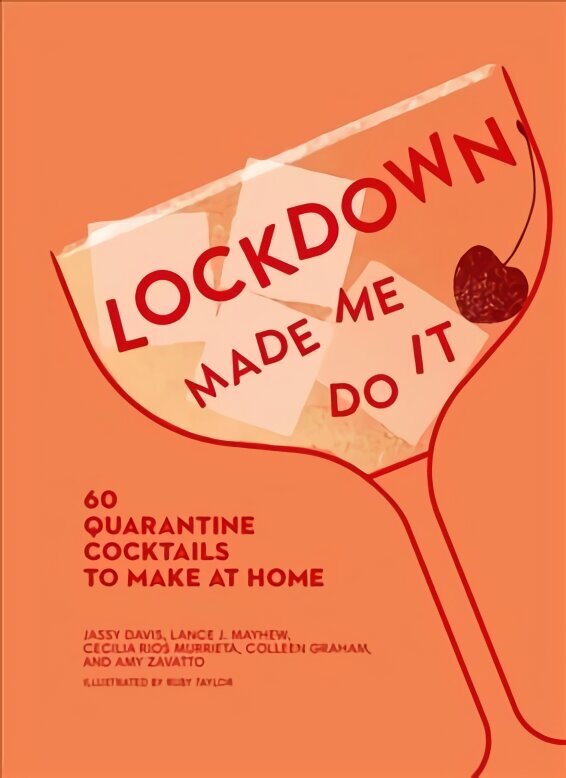 Lockdown Made Me Do It: 60 Quarantine Cocktails to Make at Home цена и информация | Pavārgrāmatas | 220.lv