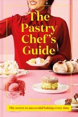 Pastry Chef's Guide: The Secret to Successful Baking Every Time цена и информация | Книги рецептов | 220.lv