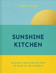 Sunshine Kitchen: Delicious Creole Recipes from the Heart of the Caribbean cena un informācija | Pavārgrāmatas | 220.lv