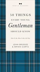 50 Things Every Young Gentleman Should Know Revised and   Expanded: What to Do, When to Do It, and   Why цена и информация | Книги для подростков и молодежи | 220.lv