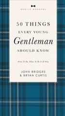 50 Things Every Young Gentleman Should Know Revised and Expanded: What to Do, When to Do It, and Why cena un informācija | Grāmatas pusaudžiem un jauniešiem | 220.lv