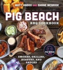 Pig Beach BBQ Cookbook: Smoked, Grilled, Roasted, and Sauced цена и информация | Книги рецептов | 220.lv