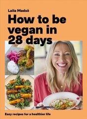 How to Be Vegan in 28 Days: Easy recipes for a healthier life cena un informācija | Pavārgrāmatas | 220.lv