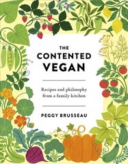 Contented Vegan: Recipes and Philosophy from a Family Kitchen cena un informācija | Pavārgrāmatas | 220.lv