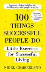 100 Things Successful People Do: Little Exercises for Successful Living: 100 Self Help Rules for Life cena un informācija | Pašpalīdzības grāmatas | 220.lv