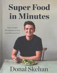 Donal's Super Food in Minutes: Easy Recipes. 30 Minutes or Less. Good for you too! cena un informācija | Pavārgrāmatas | 220.lv