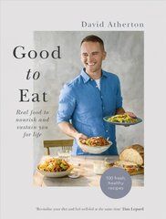 Good to Eat: Real food to nourish and sustain you for life цена и информация | Книги рецептов | 220.lv