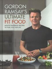 Gordon Ramsay Ultimate Fit Food: Mouth-watering recipes to fuel you for life цена и информация | Книги рецептов | 220.lv