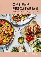 One Pan Pescatarian: 100 Delicious Dinners - Veggie, Vegan, Fish цена и информация | Книги рецептов | 220.lv