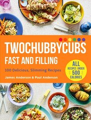 Twochubbycubs Fast and Filling: 100 Delicious Slimming Recipes cena un informācija | Pavārgrāmatas | 220.lv