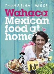 Wahaca - Mexican Food at Home cena un informācija | Pavārgrāmatas | 220.lv