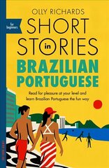 Short Stories in Brazilian Portuguese for Beginners: Read for pleasure at your level, expand your vocabulary and learn Brazilian   Portuguese the fun way! цена и информация | Учебный материал по иностранным языкам | 220.lv