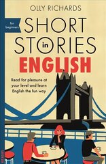 Short Stories in English for Beginners: Read for pleasure at your level, expand your vocabulary and learn English the fun way! cena un informācija | Svešvalodu mācību materiāli | 220.lv