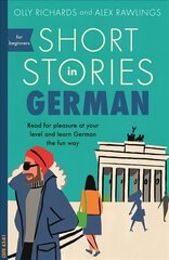 Short Stories in German for Beginners: Read for pleasure at your level, expand your vocabulary and learn German the   fun way! цена и информация | Пособия по изучению иностранных языков | 220.lv