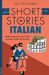 Short Stories in Italian for Beginners: Read for pleasure at your level, expand your vocabulary and learn Italian the fun way! cena un informācija | Svešvalodu mācību materiāli | 220.lv