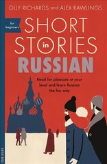 Short Stories in Russian for Beginners: Read for pleasure at your level, expand your vocabulary and learn Russian   the fun way! цена и информация | Учебный материал по иностранным языкам | 220.lv