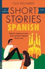 Short Stories in Spanish for Beginners: Read for pleasure at your level, expand your vocabulary and learn Spanish the fun way! cena un informācija | Svešvalodu mācību materiāli | 220.lv