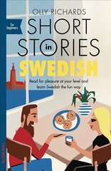 Short Stories in Swedish for Beginners: Read for pleasure at your level, expand your vocabulary and learn Swedish   the fun way! цена и информация | Учебный материал по иностранным языкам | 220.lv