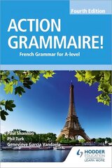 Action Grammaire! Fourth Edition: French Grammar for A Level cena un informācija | Svešvalodu mācību materiāli | 220.lv