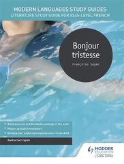 Modern Languages Study Guides: Bonjour tristesse: Literature Study Guide for AS/A-level French cena un informācija | Svešvalodu mācību materiāli | 220.lv