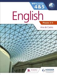 English for the IB MYP 4 & 5 (Capable-Proficient/Phases 3-4, 5-6: MYP by Concept цена и информация | Пособия по изучению иностранных языков | 220.lv