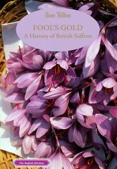 Fool's Gold: A History of British Saffron cena un informācija | Pavārgrāmatas | 220.lv