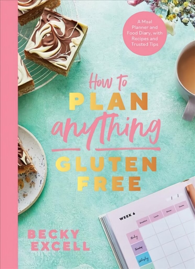 How to Plan Anything Gluten Free (The Sunday Times Bestseller): A Meal Planner and Food Diary, with Recipes and Trusted Tips cena un informācija | Pavārgrāmatas | 220.lv