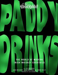 Paddy Drinks: The World of Modern Irish Whiskey Cocktails цена и информация | Книги рецептов | 220.lv