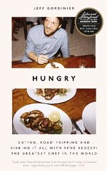 Hungry: Eating, Road-Tripping, and Risking it All with Rene Redzepi, the Greatest Chef in the World cena un informācija | Pavārgrāmatas | 220.lv
