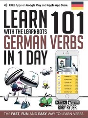 Learn 101 German Verbs In 1 Day: With LearnBots 2nd Revised edition цена и информация | Пособия по изучению иностранных языков | 220.lv