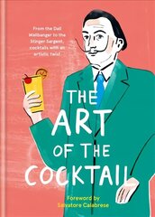 Art of the Cocktail: From the Dali Wallbanger to the Stinger Sargent, cocktails with an artistic twist cena un informācija | Pavārgrāmatas | 220.lv