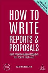 How to Write Reports and Proposals: Create Attention-Grabbing Documents that Achieve Your Goals 6th Revised edition цена и информация | Пособия по изучению иностранных языков | 220.lv