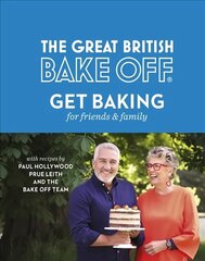 Great British Bake Off: Get Baking for Friends and Family цена и информация | Книги рецептов | 220.lv
