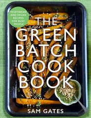 Green Batch Cook Book: Vegetarian and Vegan Recipes for Busy People цена и информация | Книги рецептов | 220.lv