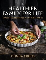 Healthier Family for Life: Stress-free Feasts for a Multi-diet Family cena un informācija | Pavārgrāmatas | 220.lv