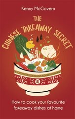 Chinese Takeaway Secret: How to Cook Your Favourite Fakeaway Dishes at Home цена и информация | Книги рецептов | 220.lv