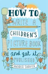 How to Write a Children's Picture Book and Get it Published, 2nd Edition 2nd Revised edition цена и информация | Пособия по изучению иностранных языков | 220.lv