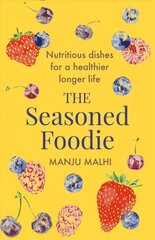 Seasoned Foodie: Nutritious Dishes for a Healthier, Longer Life cena un informācija | Pavārgrāmatas | 220.lv