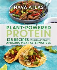 Plant-Powered Protein: 125 Recipes for Using Today's Amazing Meat Alternatives цена и информация | Книги рецептов | 220.lv