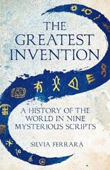 Greatest Invention: A History of the World in Nine Mysterious Scripts cena un informācija | Svešvalodu mācību materiāli | 220.lv