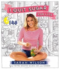 I Quit Sugar for Life: Your Fad-free Wholefood Wellness Code and Cookbook Main Market Ed. цена и информация | Книги рецептов | 220.lv