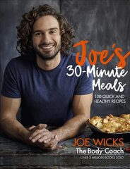 Joe's 30 Minute Meals: 100 Quick and Healthy Recipes cena un informācija | Pavārgrāmatas | 220.lv