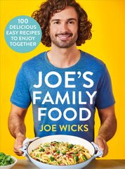 Joe's Family Food: 100 Delicious, Easy Recipes to Enjoy Together цена и информация | Книги рецептов | 220.lv