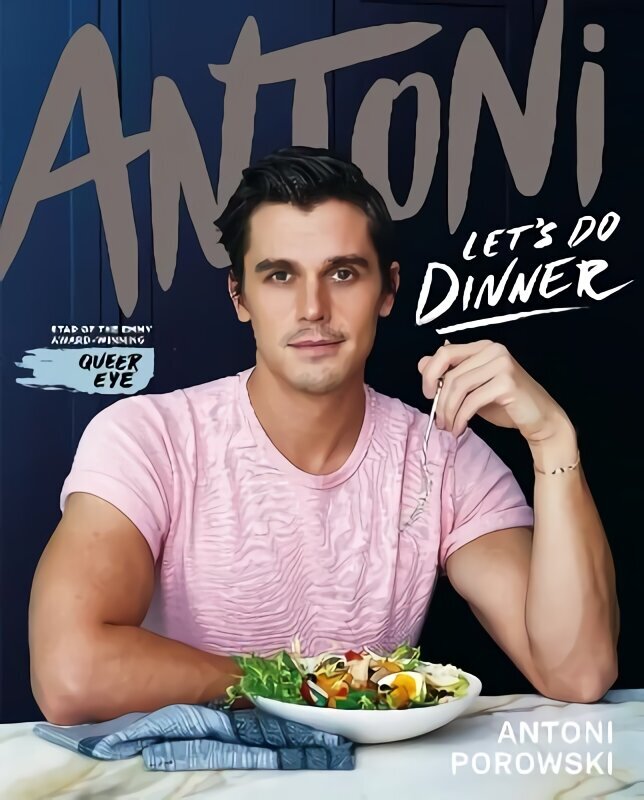 Let's Do Dinner: From Antoni Porowski, star of Queer Eye цена и информация | Pavārgrāmatas | 220.lv