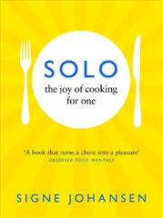 Solo: The Joy of Cooking for One цена и информация | Книги рецептов | 220.lv