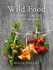 Wild Food: A Complete Guide for Foragers Main Market Ed. cena un informācija | Pavārgrāmatas | 220.lv