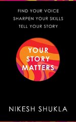 Your Story Matters: Find Your Voice, Sharpen Your Skills, Tell Your Story cena un informācija | Svešvalodu mācību materiāli | 220.lv