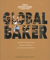 Global Baker: Inspirational Breads, Cakes, Pastries and Desserts with International Influences cena un informācija | Pavārgrāmatas | 220.lv