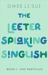 Leeter Spiaking Singlish: Book 1: End-Particles цена и информация | Учебный материал по иностранным языкам | 220.lv